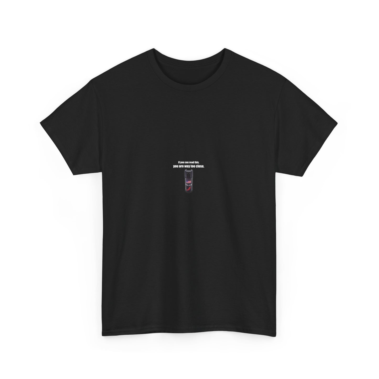 "You are too close shirt" tee (100% cotton)